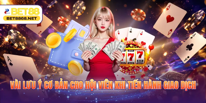 Vài lưu ý cơ bản cho hội viên khi tiến hành giao dịch